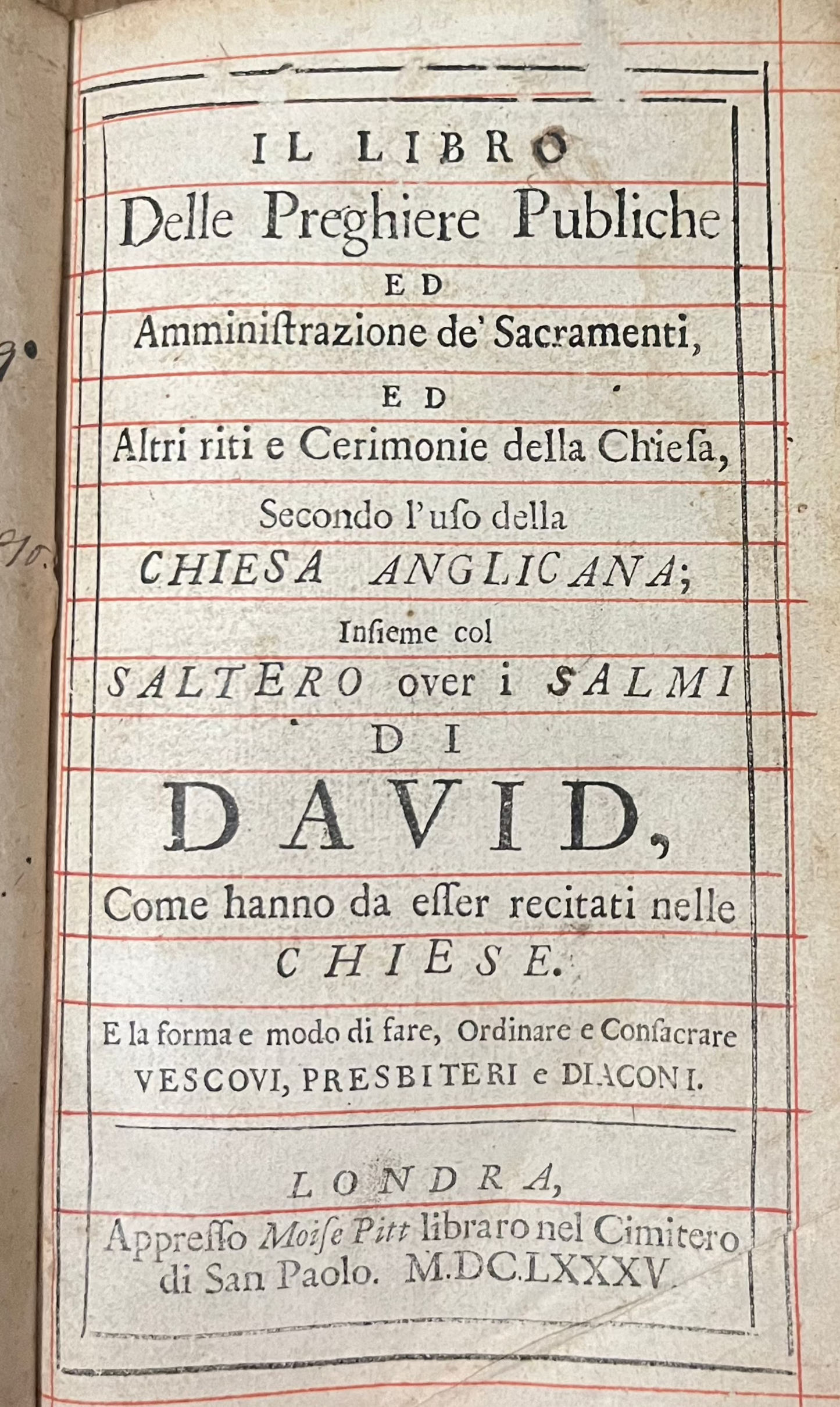 1st Italian Edition of the Book of Common Prayer - “Il Libro Delle Publiche ed Amministratzione de’Sacramenti” - 1685