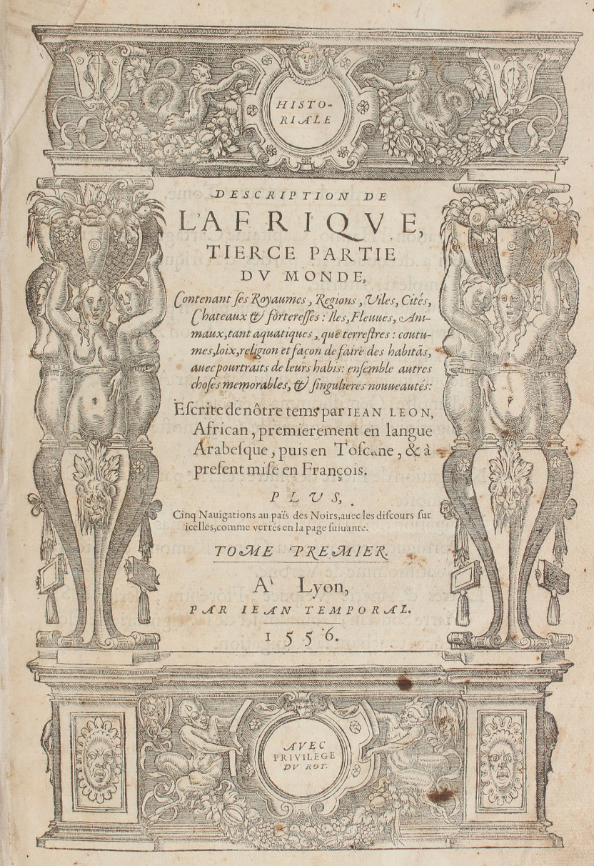 Leo Africanus (al-Hasan ibn Muhammad al-Wazzân) - "Historiale description de l'Afrique, tierce partie du monde." - Jean Temporal - 1556