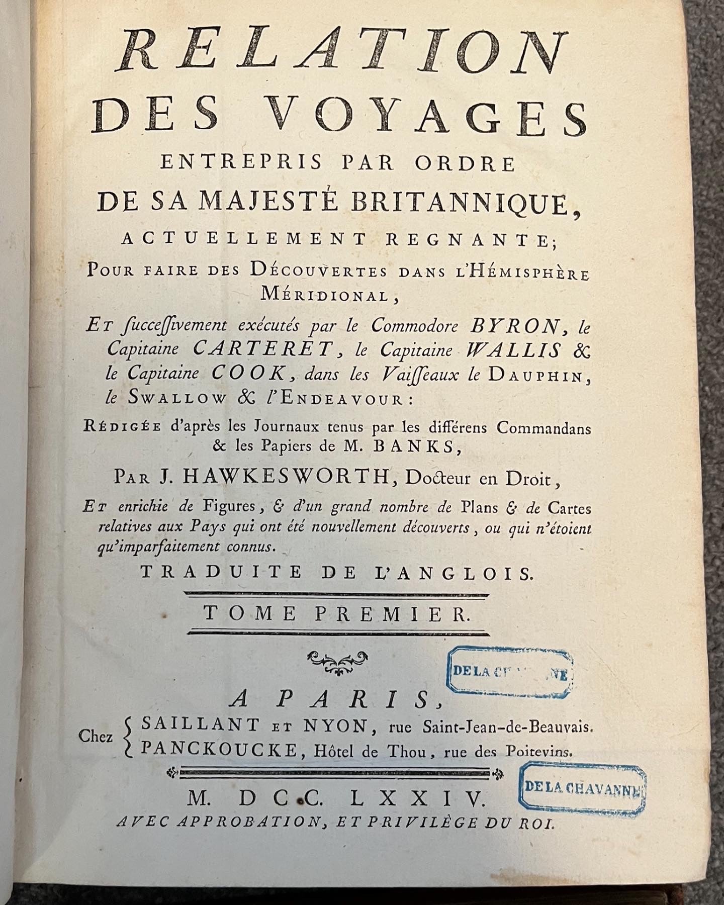 Relation des voyages entrepris par ordre de sa majesté britannique, et successivement exécutés par le Commodore Byron, le Capitaine Carteret, le Capitaine Wallis & le Capitaine Cook, dans les vaisseaux le Dauphin, le Swallow & l'Endeavour