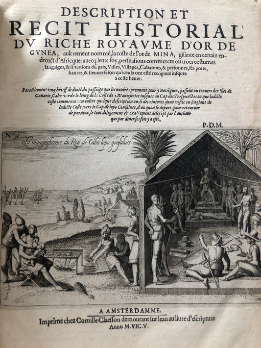 Description et recit historial du riche Royaume d'or de Gunea, aultrement nommé, la coste de l'or de Mina. Amsterdam: C. Claesson, 1605.