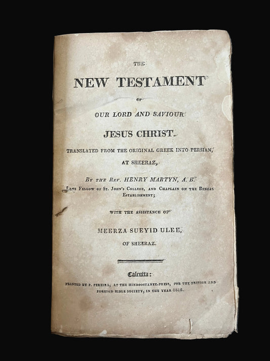 The definitive early translation of the New Testament into Persian - Henry Martyn and Mirza Sayyid 'Ali - Calcutta printing in 1816