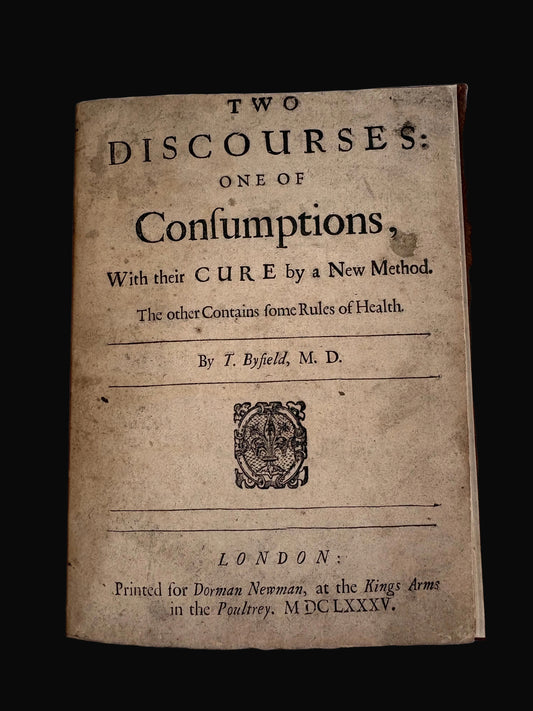 Scare early work on Tuberculosis - Timothy Byfield 1685 - "Two Discourses: One of Consumptions, with their Cure by a New Method. The other Contains some Rules of Health"