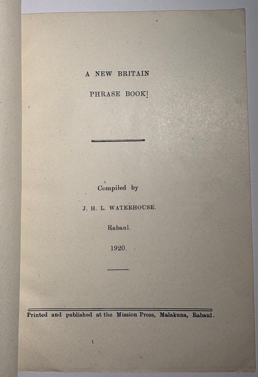 "A New Britain Phrase Book" - Papua New Guinea imprint from the Malakuna Mission Press - Rabaul 1920