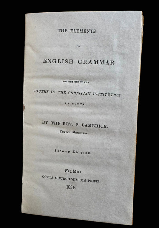 Unrecorded English Grammar printed at the Cotta Church Mission Press - Kotte in Sri Lanka - 1834 - " Elements of English Grammar" by Samuel Lambrick