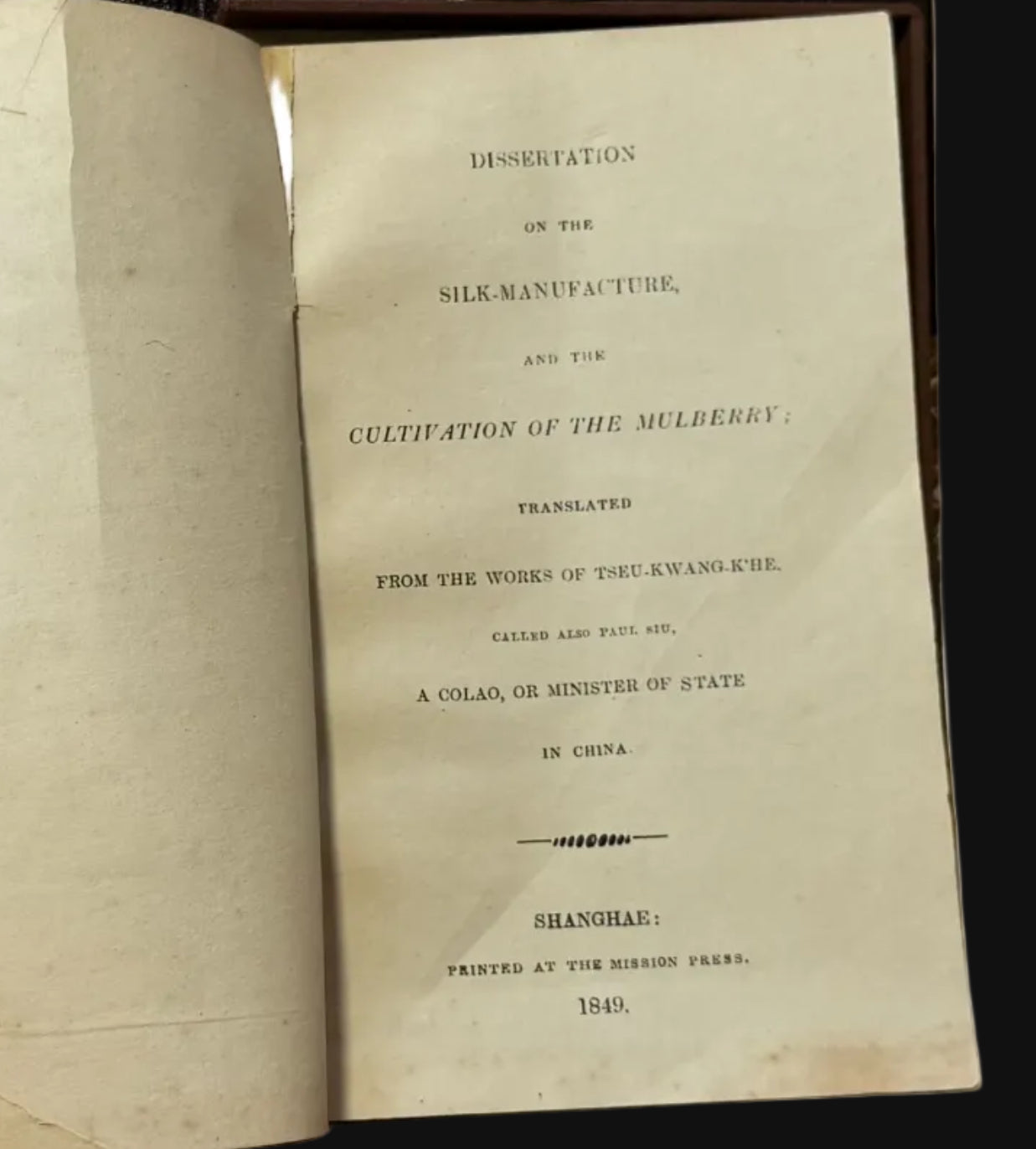 1849 Shanghai printing - Walter Medhurst - The Chinese Miscellany - Dissertation on the Silk-Manufacture, and the Cultivation of the Mulberry. Translated from the Works of Tseu-Kwang-K'He, Called also Paul Siu, a Colao, or Minister of State in China.