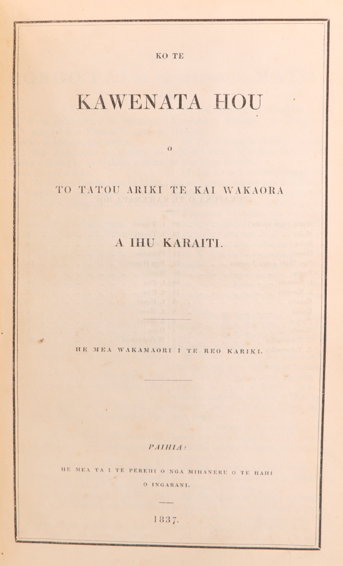 “Ko te Kawenata Hou o to tatou Ariki te Kai Wakaora a ihu Karaiti”  - First edition of the Māori New Testament - Published in Paihia, New Zealand, 1837