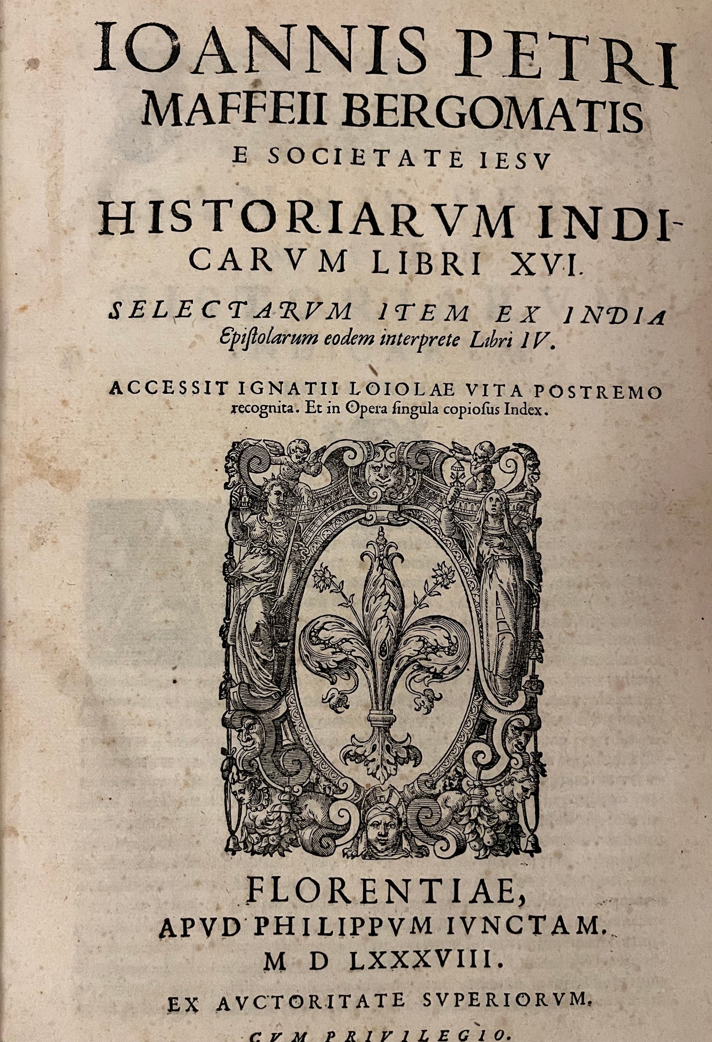 Historiarum Indicarum libri XVI. Selectarum, item, ex Jindia Epistolarum. eodem interprete Libri IV - Giovanni Pietro Maffei - 1st Edition - 1588