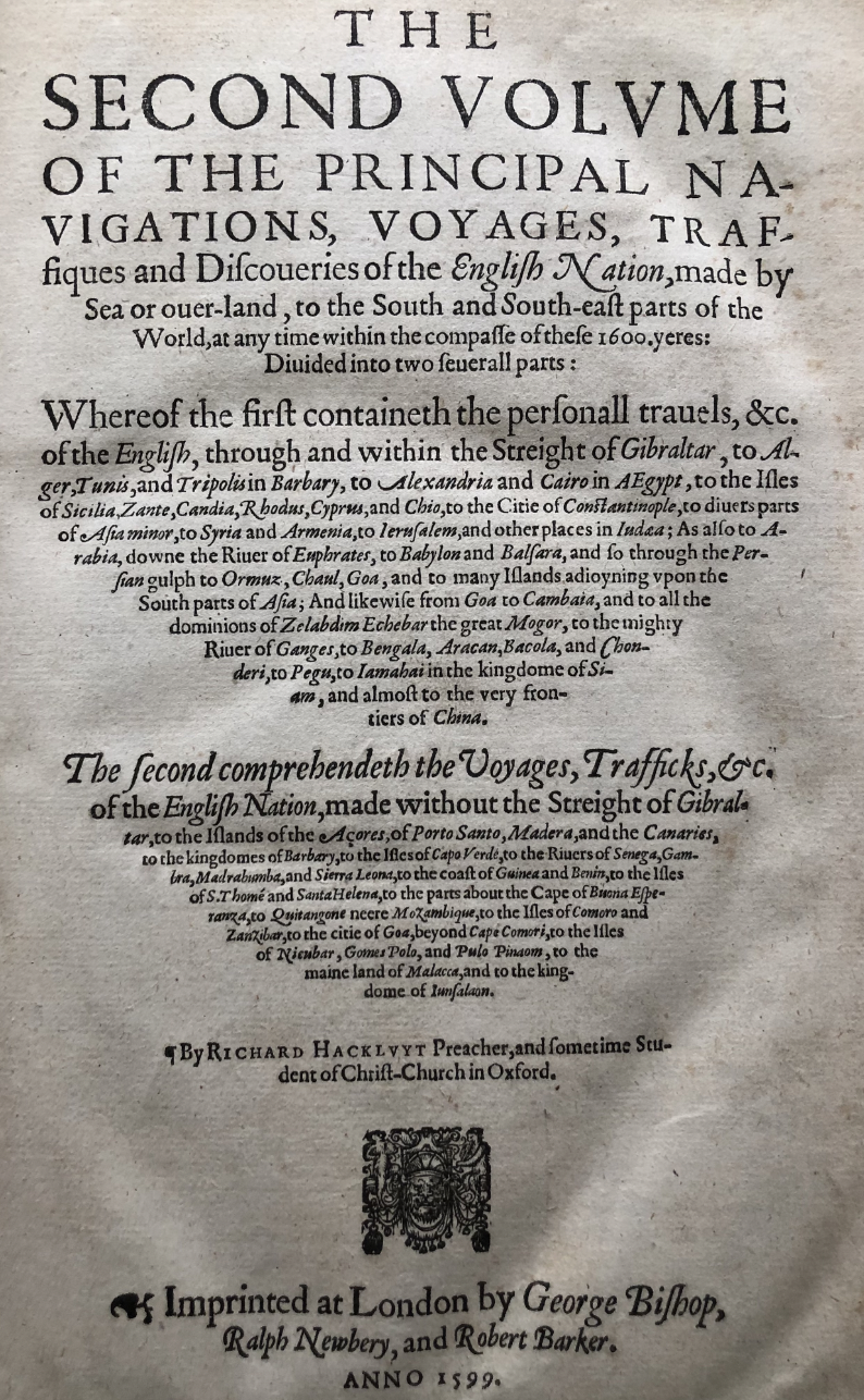 The Principal Navigations, Voyages, Traffiques and Discoveries of the English Nation, Made by Sea or Over-land, to the Remote and Farthest Distant Quarter of the Earth, at Any Time within the Compasse of these 1600 Yeres